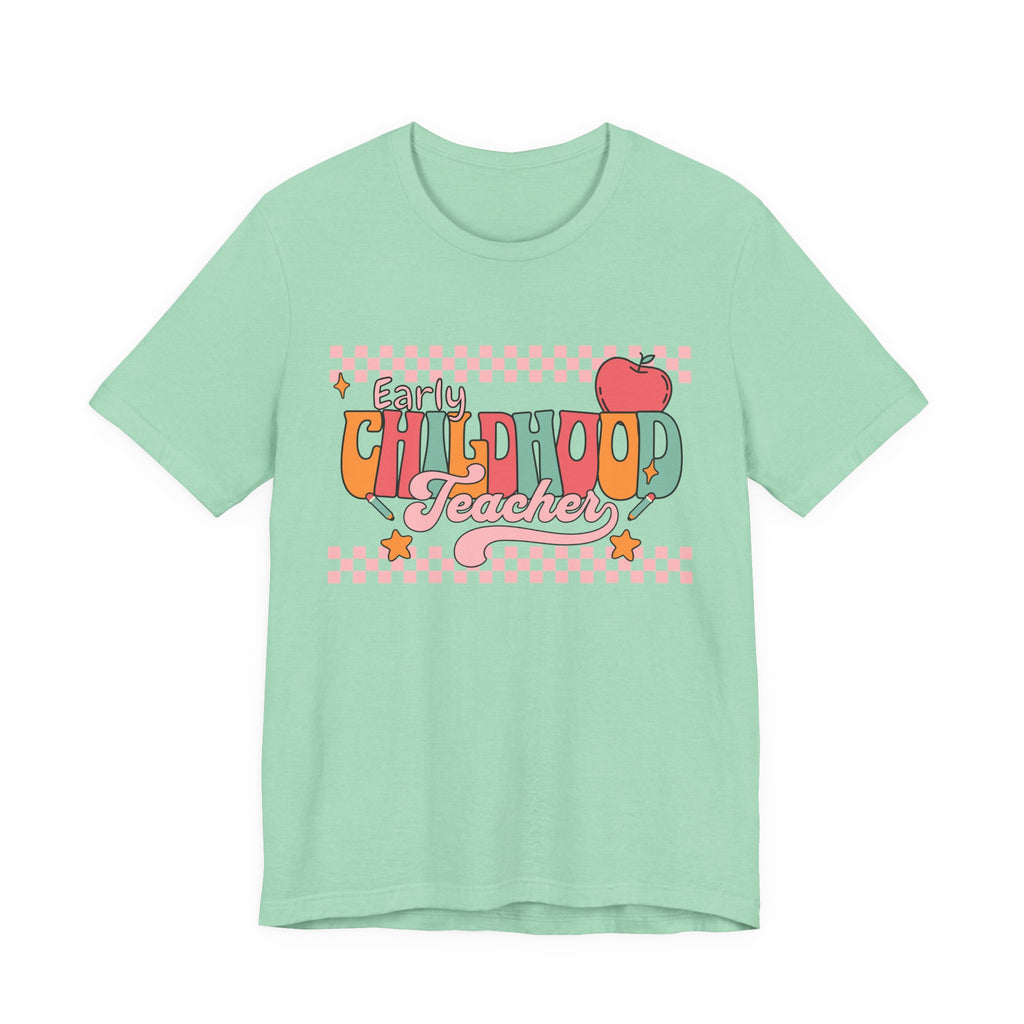 Teacher Unisex Tee - Early Childhood Teacher Shirt