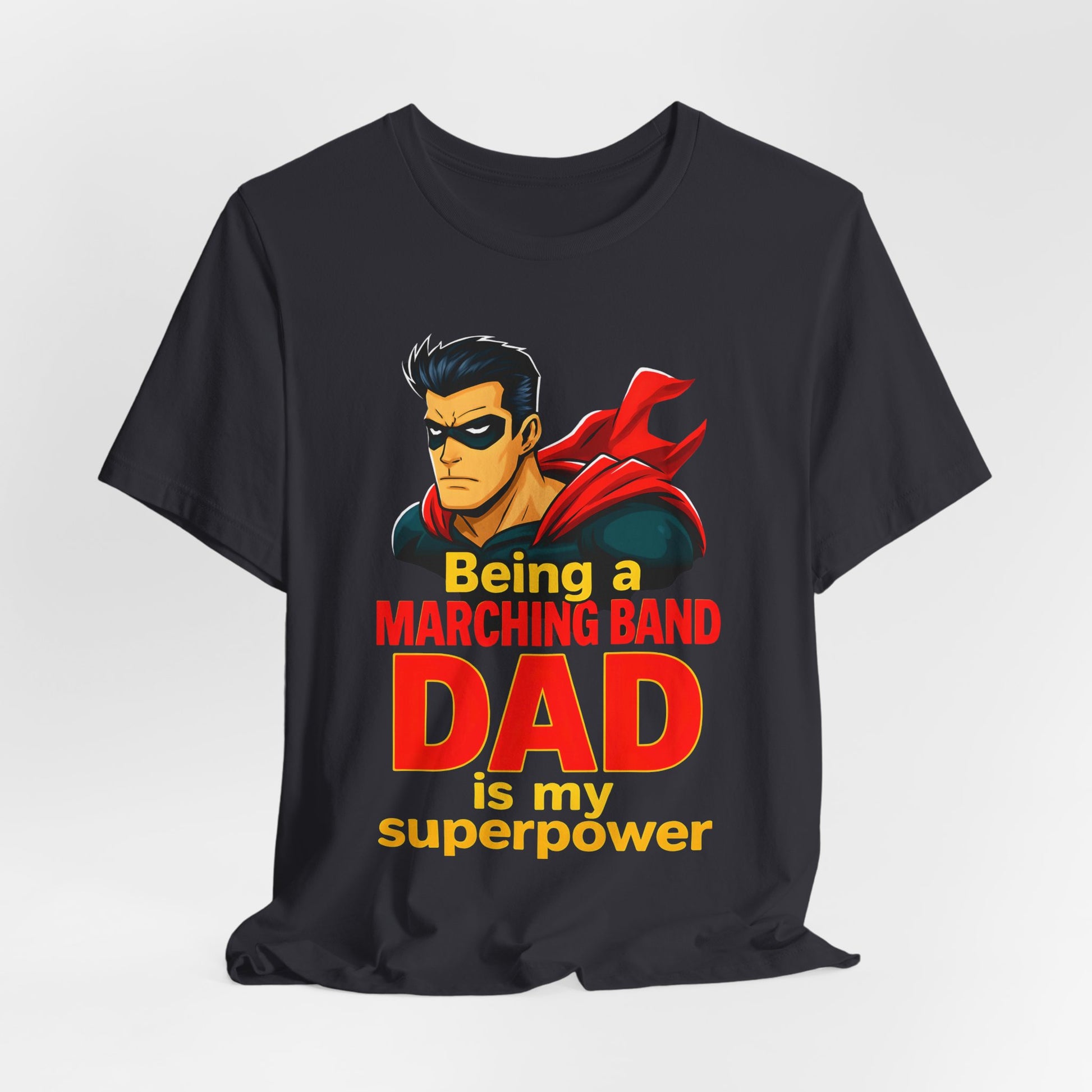 Superpower Marching Band Dad Tee, Gift for Dads, Music Lover Shirt, Band Parent Apparel, Father's Day, Birthday Gift