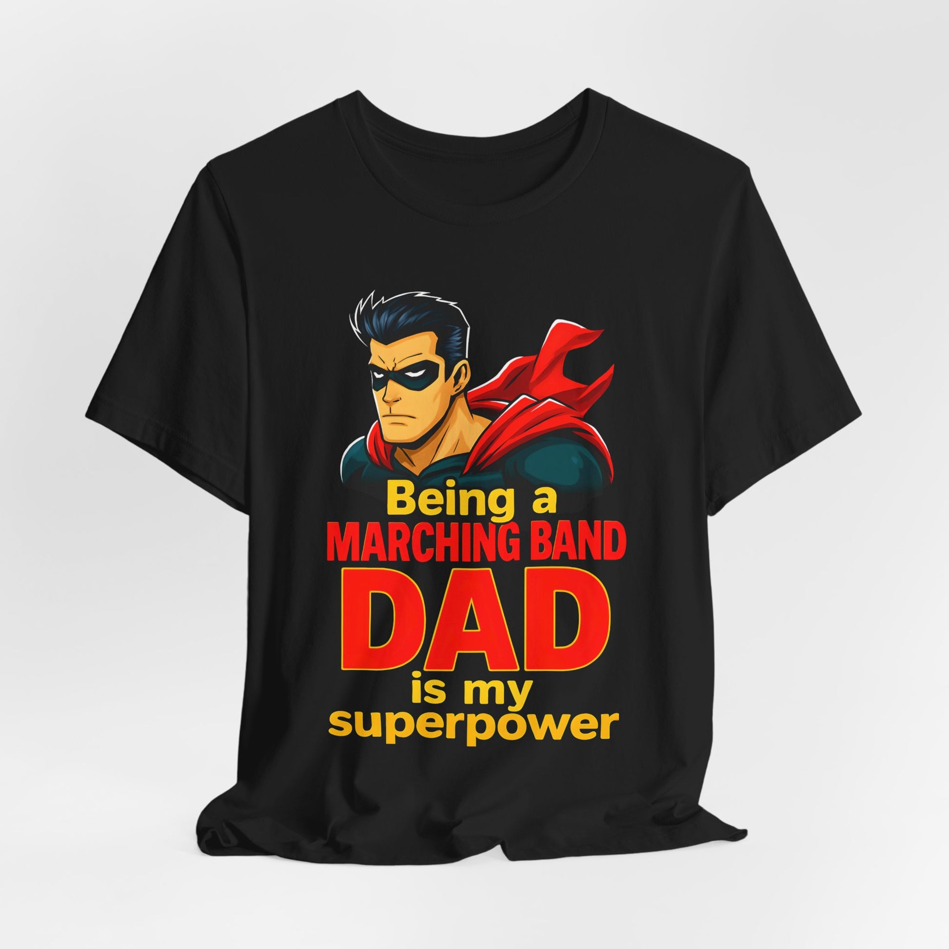 Superpower Marching Band Dad Tee, Gift for Dads, Music Lover Shirt, Band Parent Apparel, Father's Day, Birthday Gift
