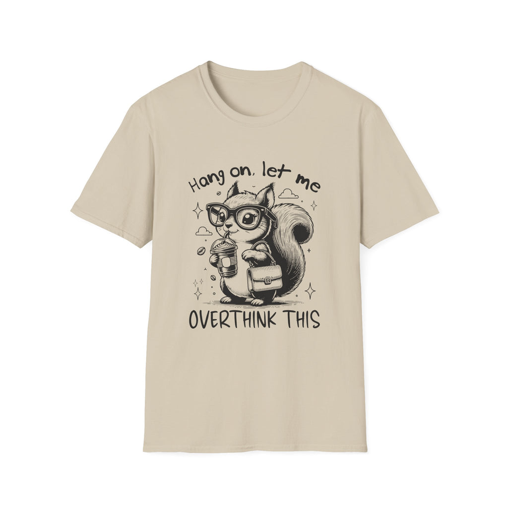 Whimsical Squirrel Tee for Overthinkers, Funny Casual T-Shirt, Gift for Friends, Quirky Outfit, Unisex Softstyle T-Shirt