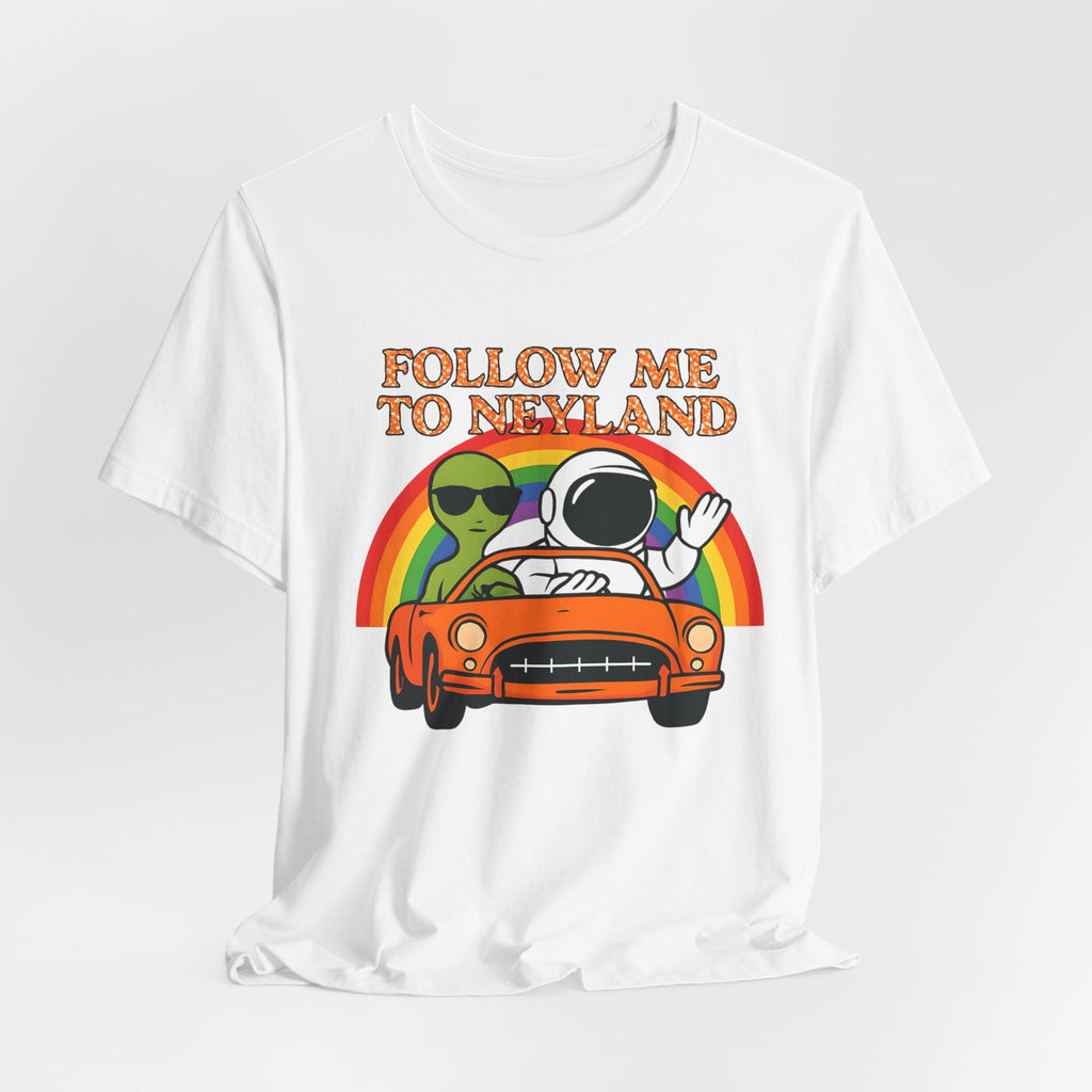 Follow Me to Neyland Alien Tee, Trendy Graphic T-Shirt, Unisex Casual Wear, Festival Apparel, Unique Gift for Space Lovers