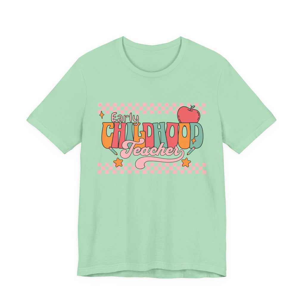 Teacher Unisex Tee - Early Childhood Teacher Shirt