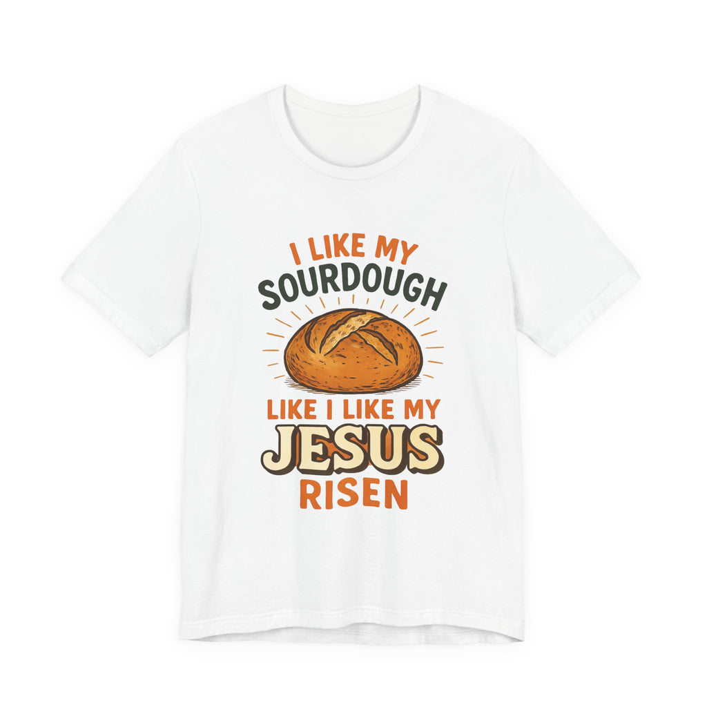 Funny Sourdough Jesus Tee, Unisex T-Shirt, Casual Wear, Baking Gift, Easter Shirt, Humor Clothing, Foodie Apparel