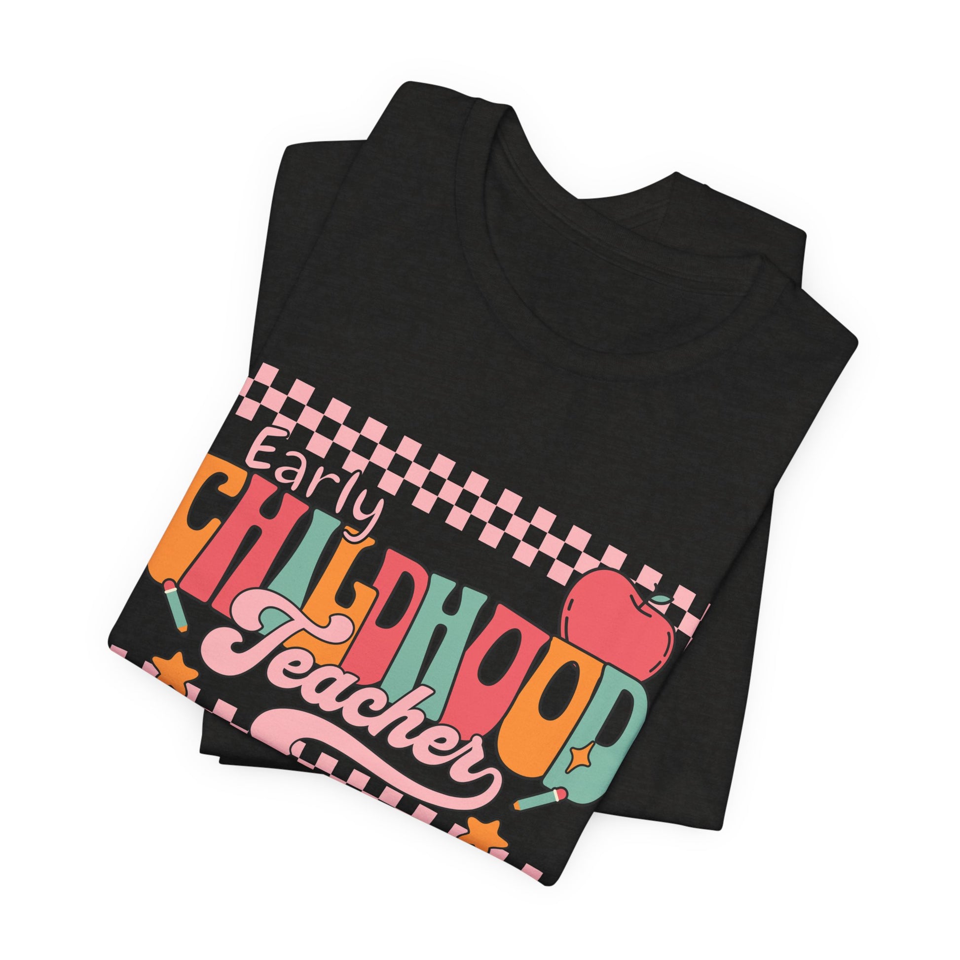Teacher Unisex Tee - Early Childhood Teacher Shirt