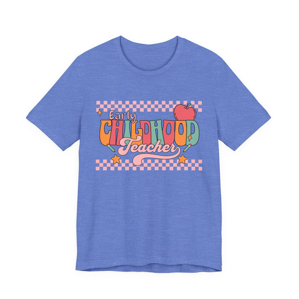 Teacher Unisex Tee - Early Childhood Teacher Shirt