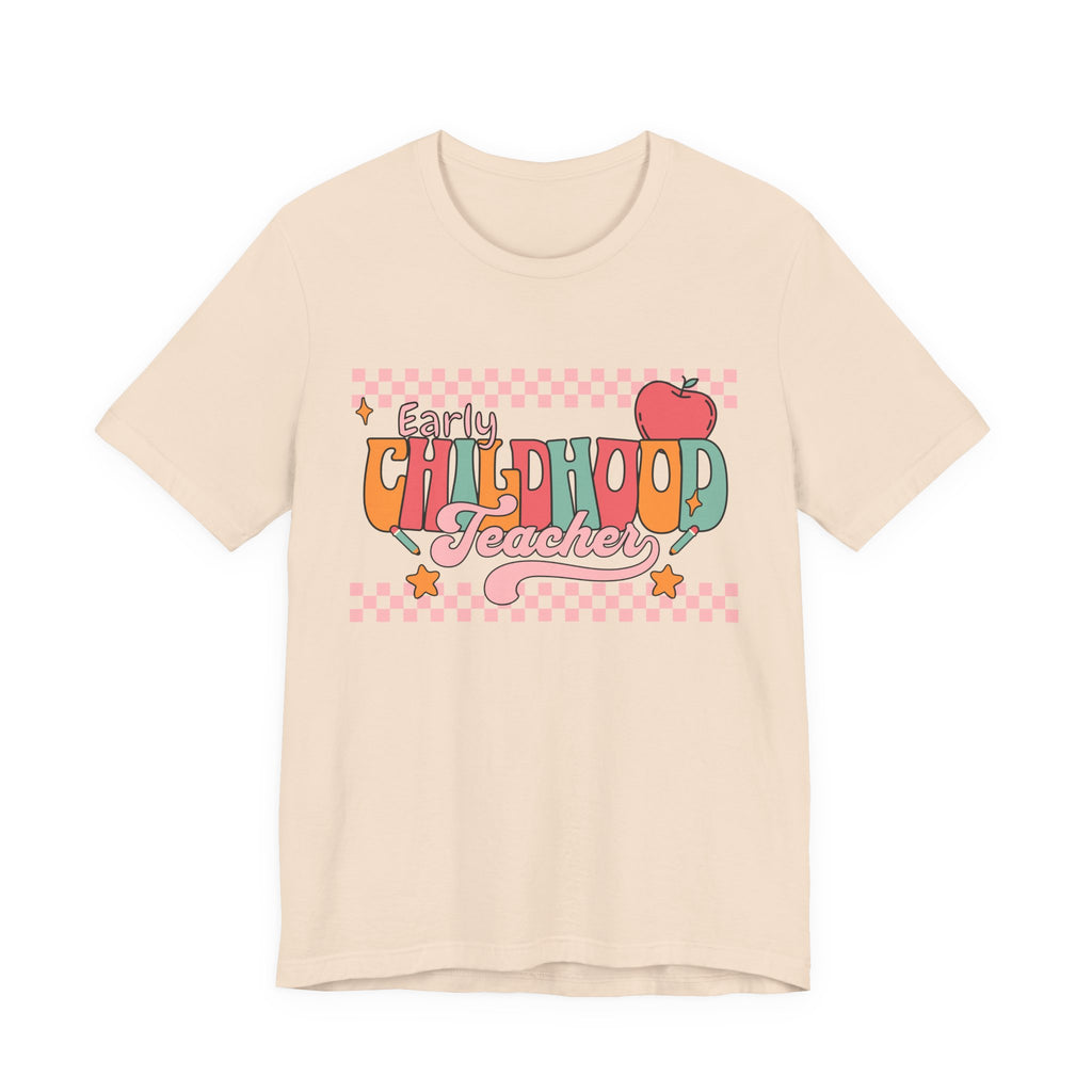 Teacher Unisex Tee - Early Childhood Teacher Shirt